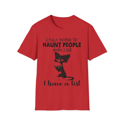 I Fully Intend To Haunt People When I Die Unisex Softstyle T-Shirt